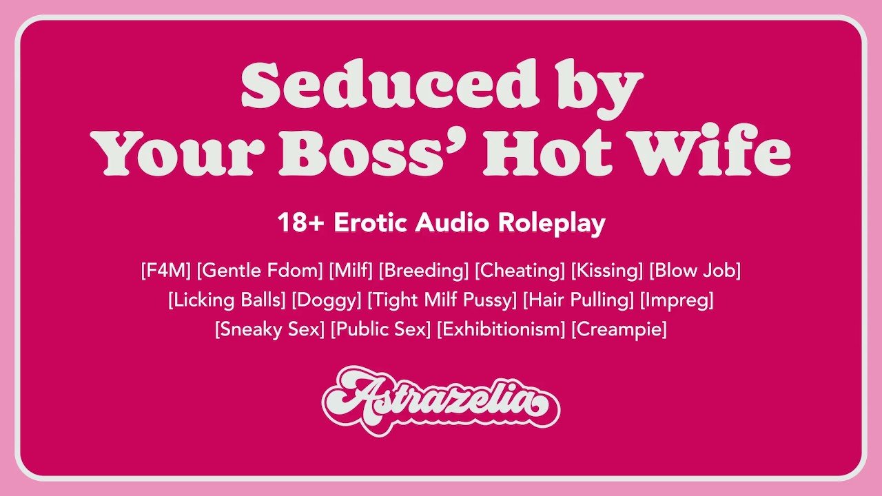 [Astrazelia] [Erotic Audio] Seduced by your boss� hot wife [Gentle Fdom] [Milf] [Breeding] [Cheating]