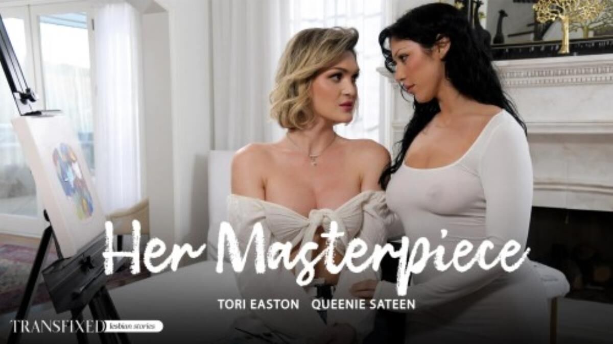 [218.2 MB] Tori Easton, Queenie Sateen – Her Masterpiece (07/31/2024) – Porn torrents download