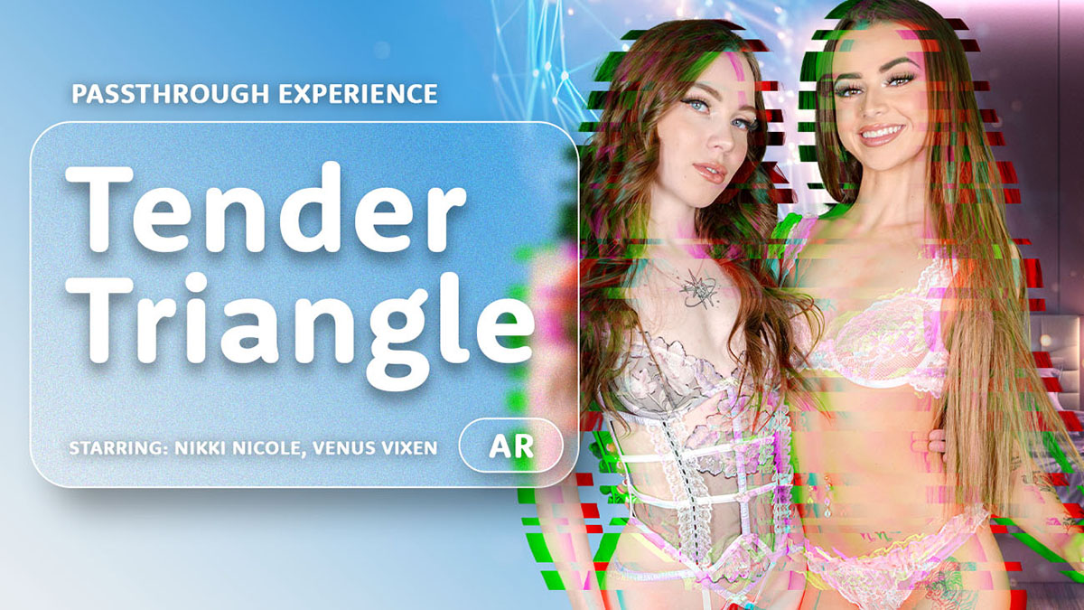[ARPorn.com / VRPorn.com] Nikki Nicole, Venus Vixen - Tender Triangle [Passthrough] [14.02.2024, Blowjob, Brunette, Cowgirl, Creampie, Deepthroat, Doggy Style, FFM, Fisheye, Full Body Passthrough, Hairy, Handjob, Lingerie, Masturbation, Natural Tits, Pass