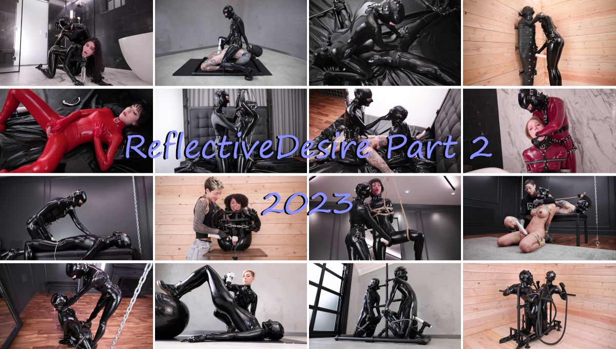 [ReflectiveDesire] 2014-2025 PART 2 (2023) - (64pcs) - landscape: 2160p - vertical: 2160p [BDSM, Latex, Breathplay, Lesbian, Strap-On, Bondage, Blowjob, Fucking, Facefucking, Bondage, Sloppy]