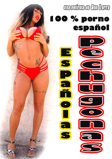 Espanolas Pechugonas / Пышнотелые Испанки (Producciones Ruidher) [2015 г., Spanish Speaking, All Sex, Big Tits, VOD, 384p] (Amateurs)