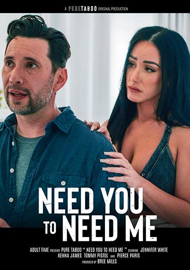 [1.37 GB] Need You To Need Me / I Need You to Need Me (Pure Taboo) [2025, Feature, Big Tits, All Sex, VOD, 480p] (Jennifer White, Kenna James, Pierce Paris, Tommy Pistol)