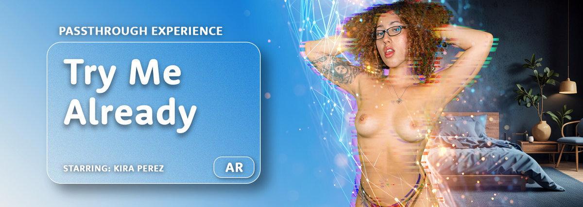 [22.26 GB] [ARPorn.com / VRPorn.com] Kira Perez - Try Me Already [2025-12-12, Blowjob, Brunette, Cowgirl, Cumshot, Doggystyle, Hairy, Handjob, Latina, Lingerie, Natural Tits, Passthrough, Pussy Licking, Reverse Cowgirl, Skinny, Small Tits, Stockings, Tattoo, Teen, VR, 8K, 4096p] [Oculus Rift / Vive]