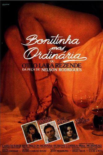Bonitinha Mas Ordinária ou Otto Lara Rezende / Красивая, но обыкновенная (Braz Chediak, Nelson Rodrigues, Sincrocine) [1981 г., Drama, Erotic, HDTVRip, 720p] (Lucelia Santos, Jose Wilker, Vera Fischer, Carlos Kroeber, Milton Moraes, Henriette Mo ]