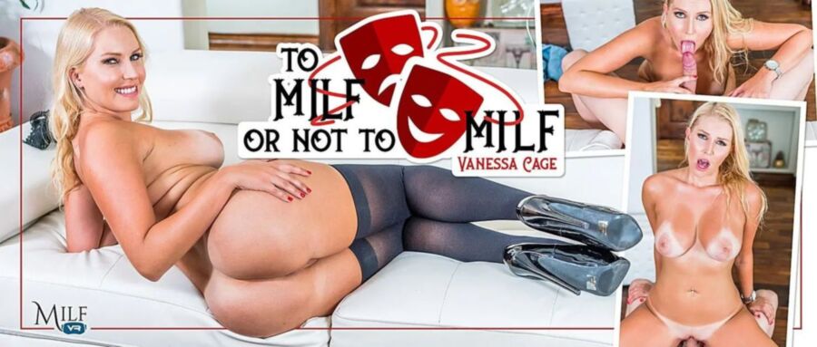 [MilfVR.com] Vanessa Cage (To MILF Or Not To MILF / 09.08.2018) [2018, Big Ass, Big Cocks, Big Tits, Blonde, Blowjob, Couples, Cowgirl, Cum on Stomach, Doggy Style, Missionary, Reverse Cowgirl, Titty Fuck, 4K, 1920p] [Oculus Rift / Vive] – Porn torrents download